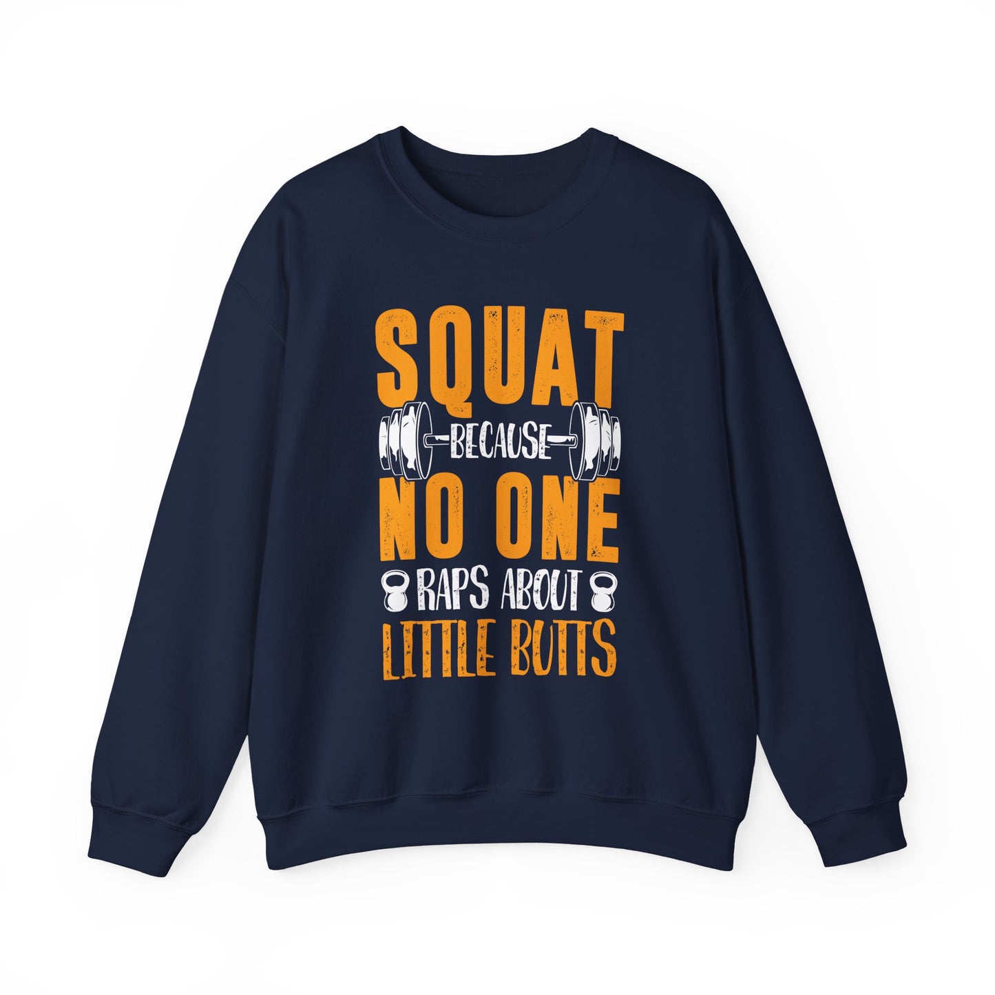 Squat Because No One Raps About Little Buts Gym Crewneck Sweatshirt
