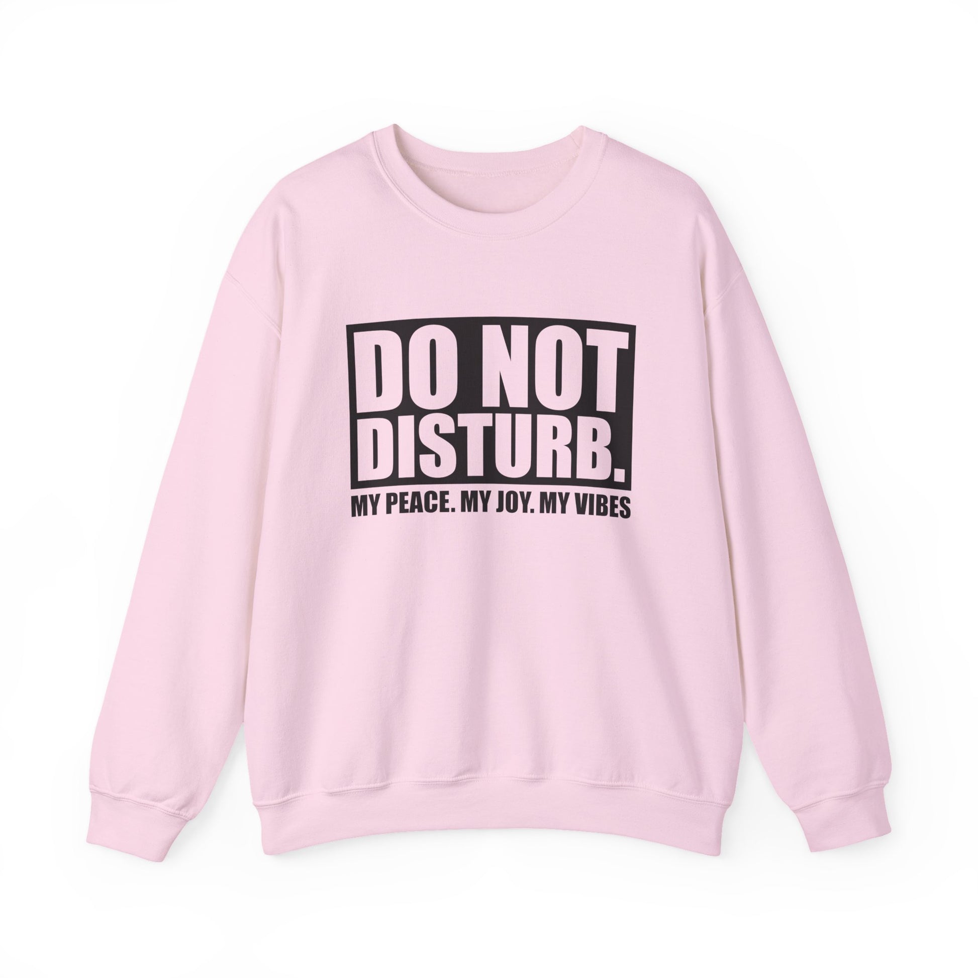 Do Not Disturb My Peace, My Joy, My Vibes Sarcasm Sweatshirt - Samberule