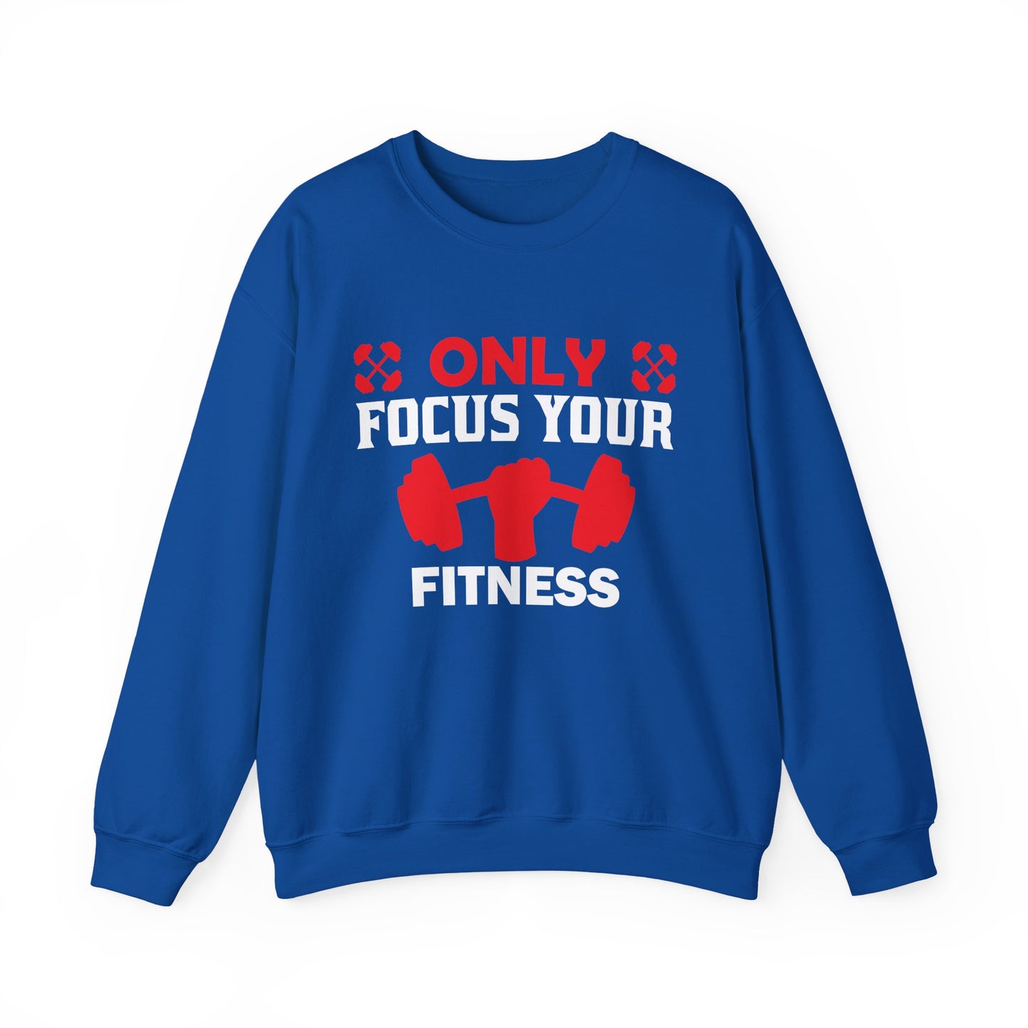 Only Focus Your Fitness Gym Crewneck Sweatshirt