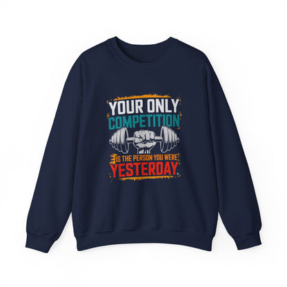 Your Only Competition Is The Person You Were Yesterday Gym Crewneck Sweatshirt