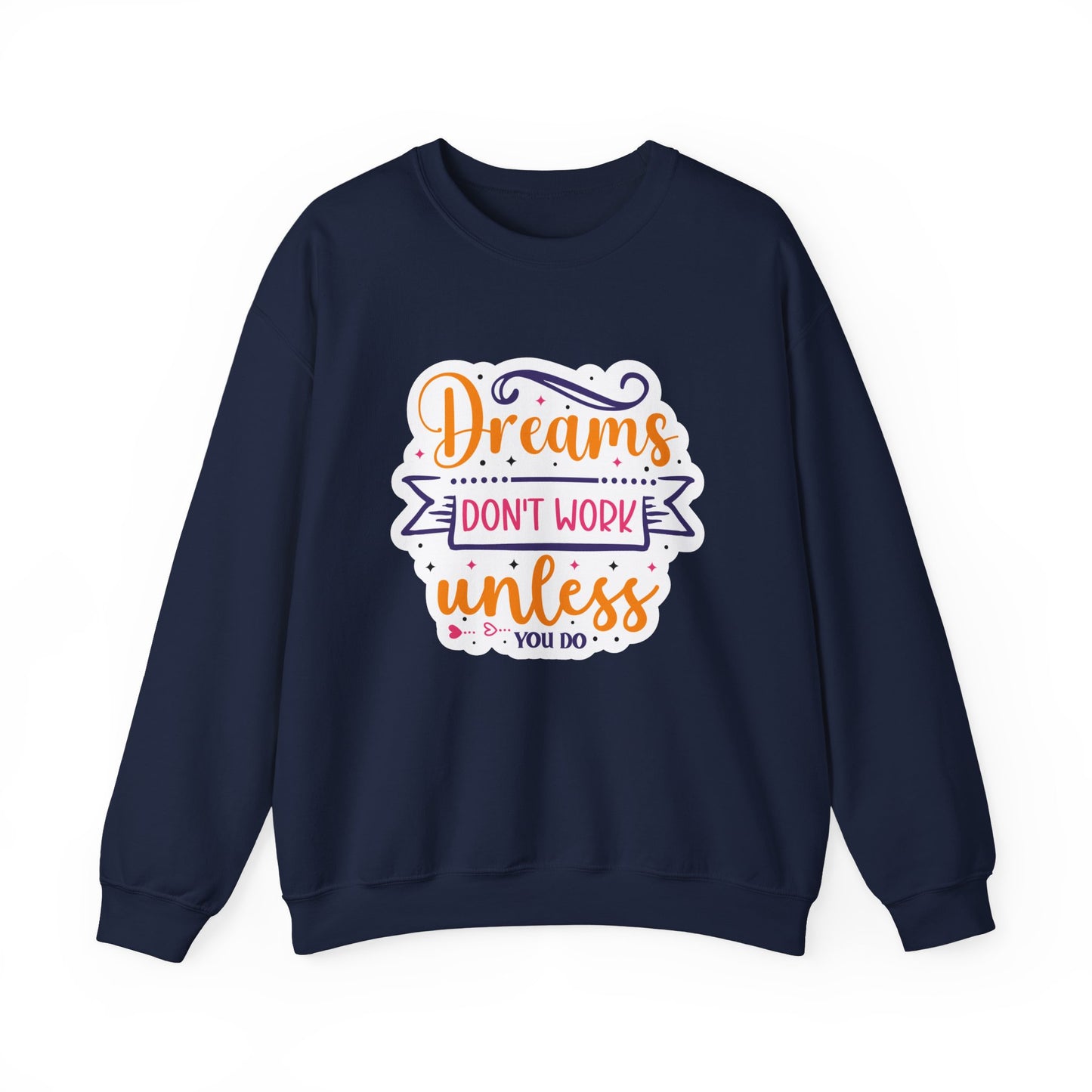 Dreams Don't Work Unless You Do Motivational Crewneck Sweatshirt
