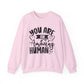 You Are an Amazing Human Motivational Crewneck Sweatshirt