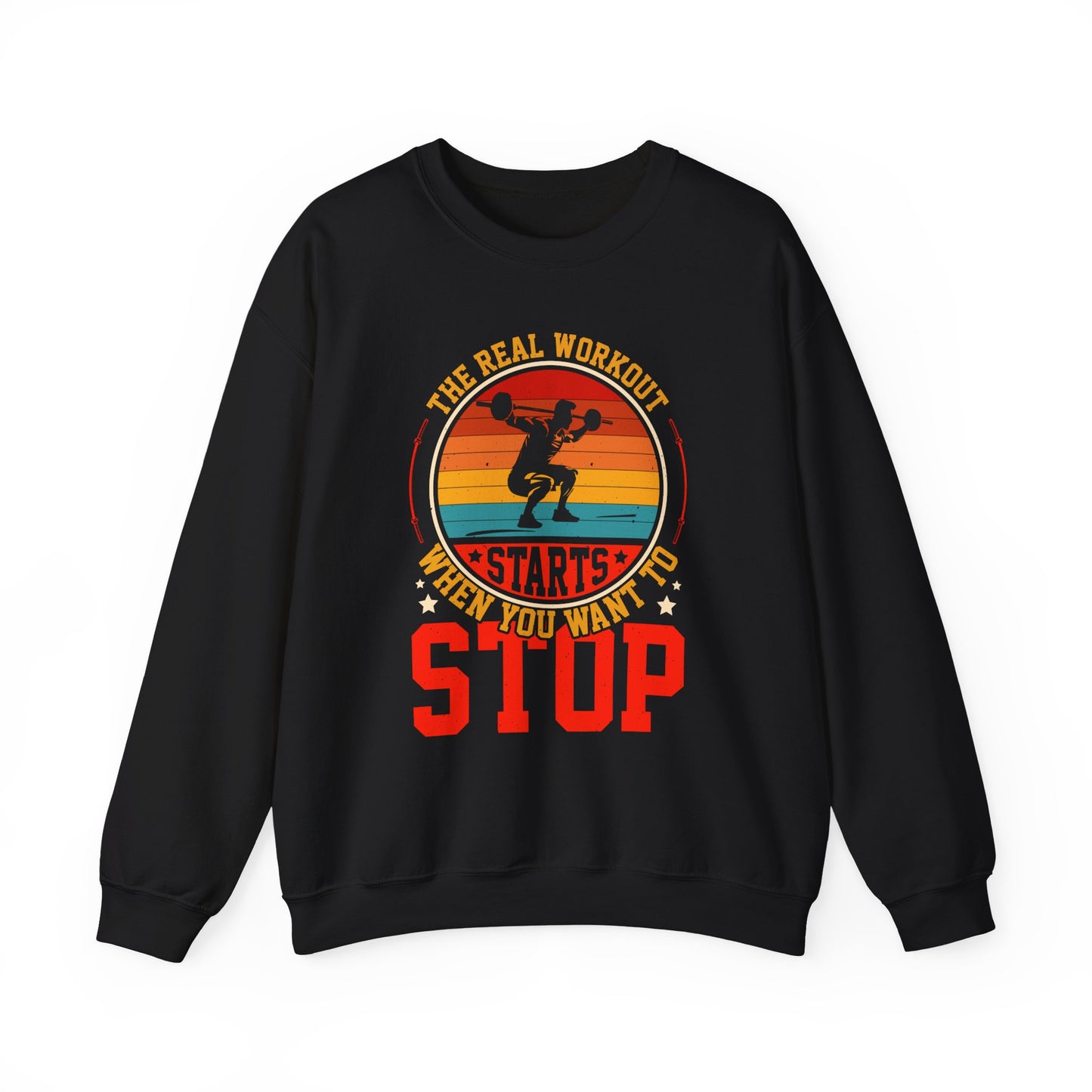The Real Workout Starts When You Want To Stop Gym Crewneck Sweatshirt