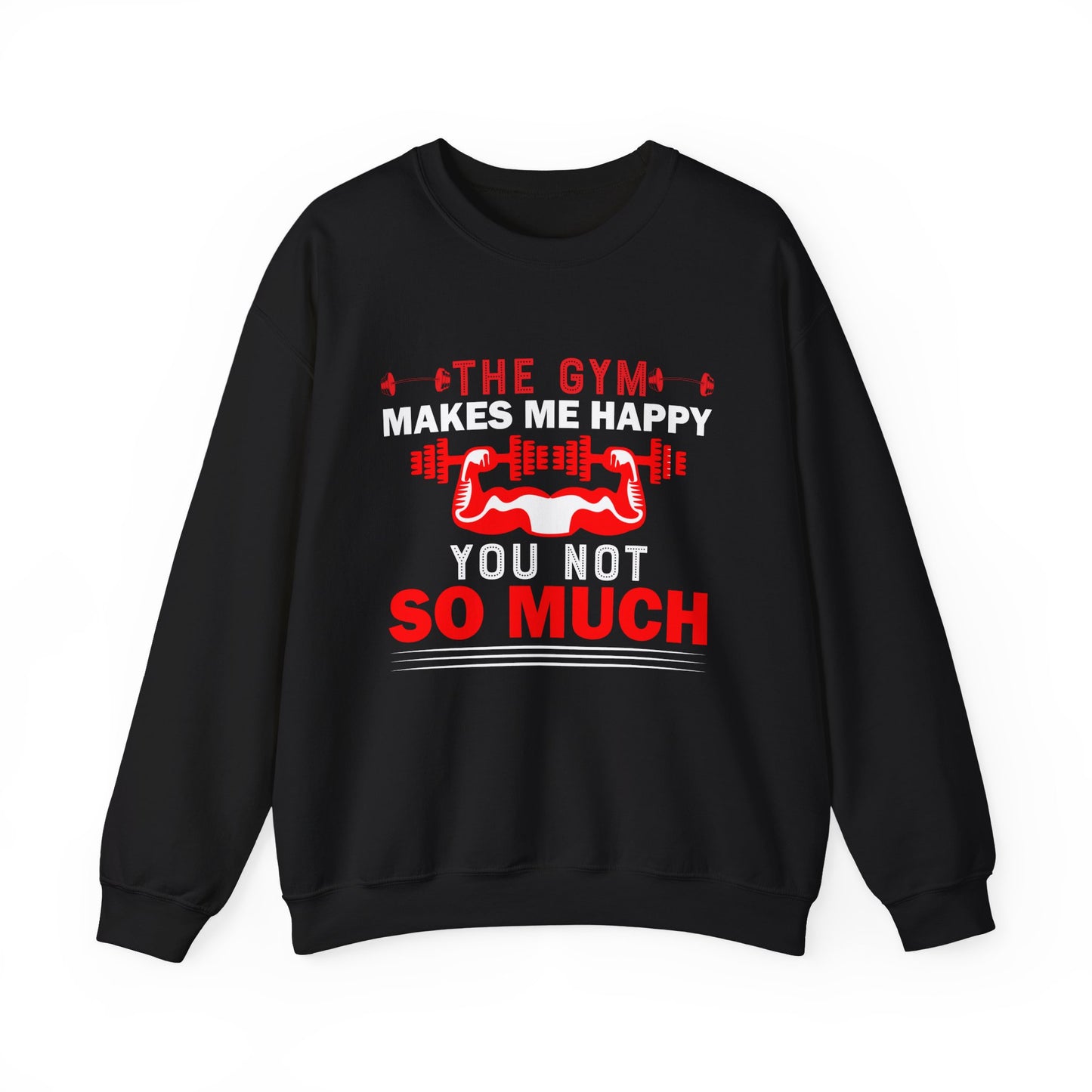 The Gym Makes ME Happy You Not So Much Gym Crewneck Sweatshirt