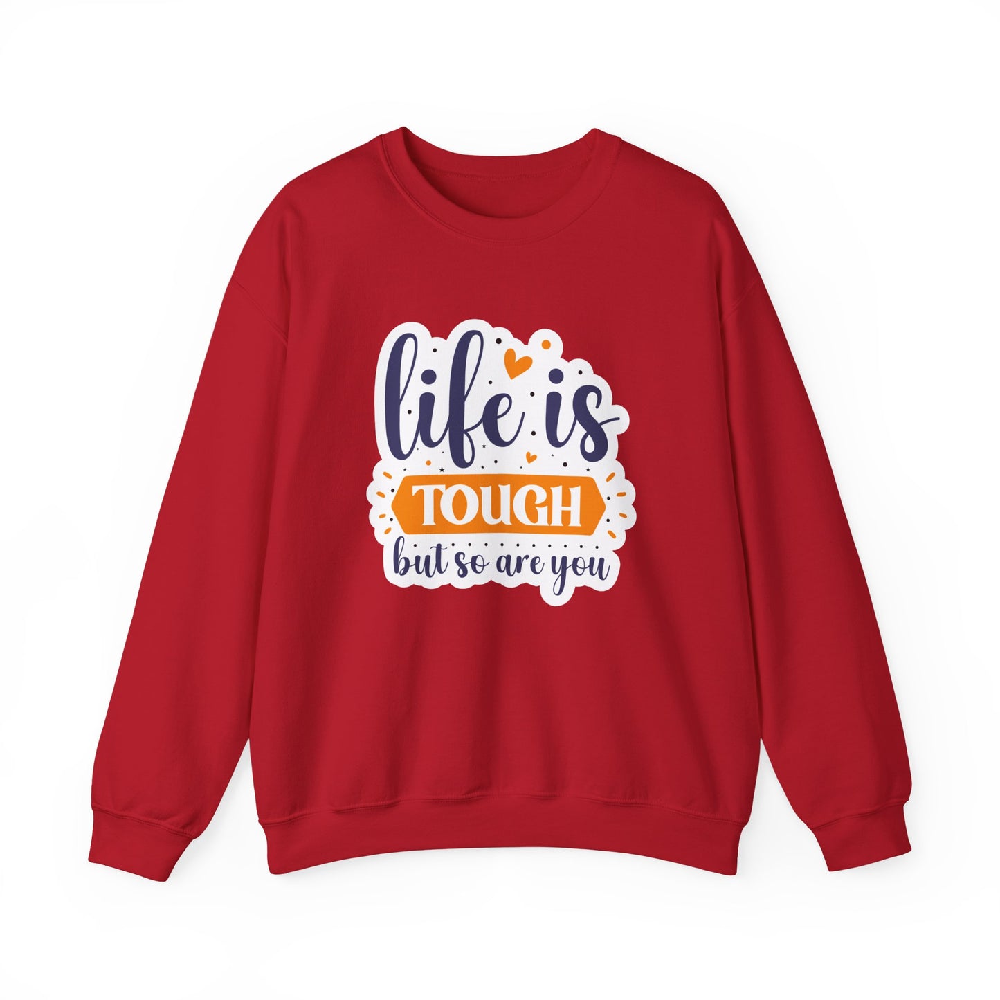 Life Is Tough But So Are You Motivational Crewneck Sweatshirt