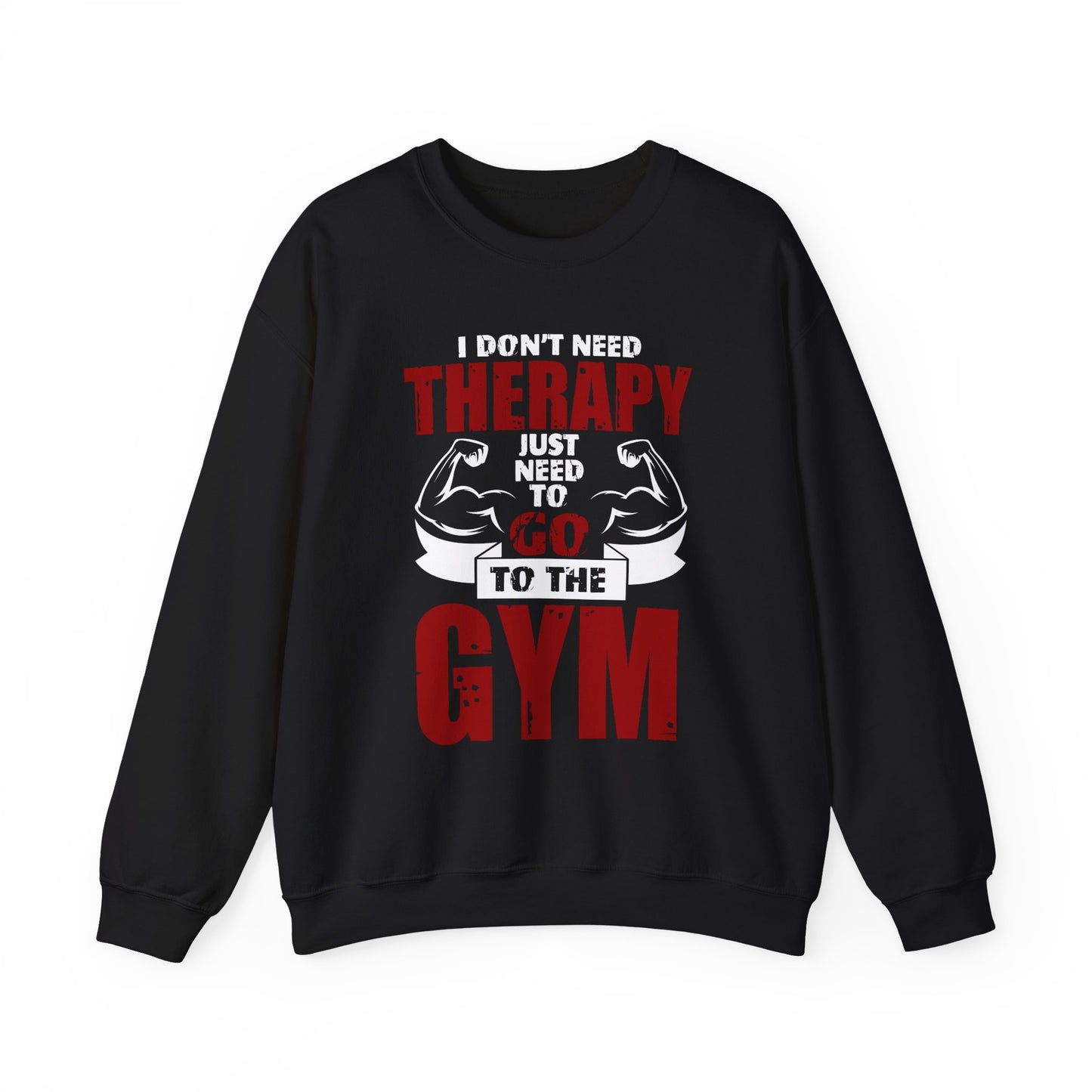 I Don't Need Therapy Just Need To Go To The Gym Crewneck Sweatshirt