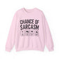 "Chances Of Sarcasm" Sarcasm Crewneck Sweatshirt