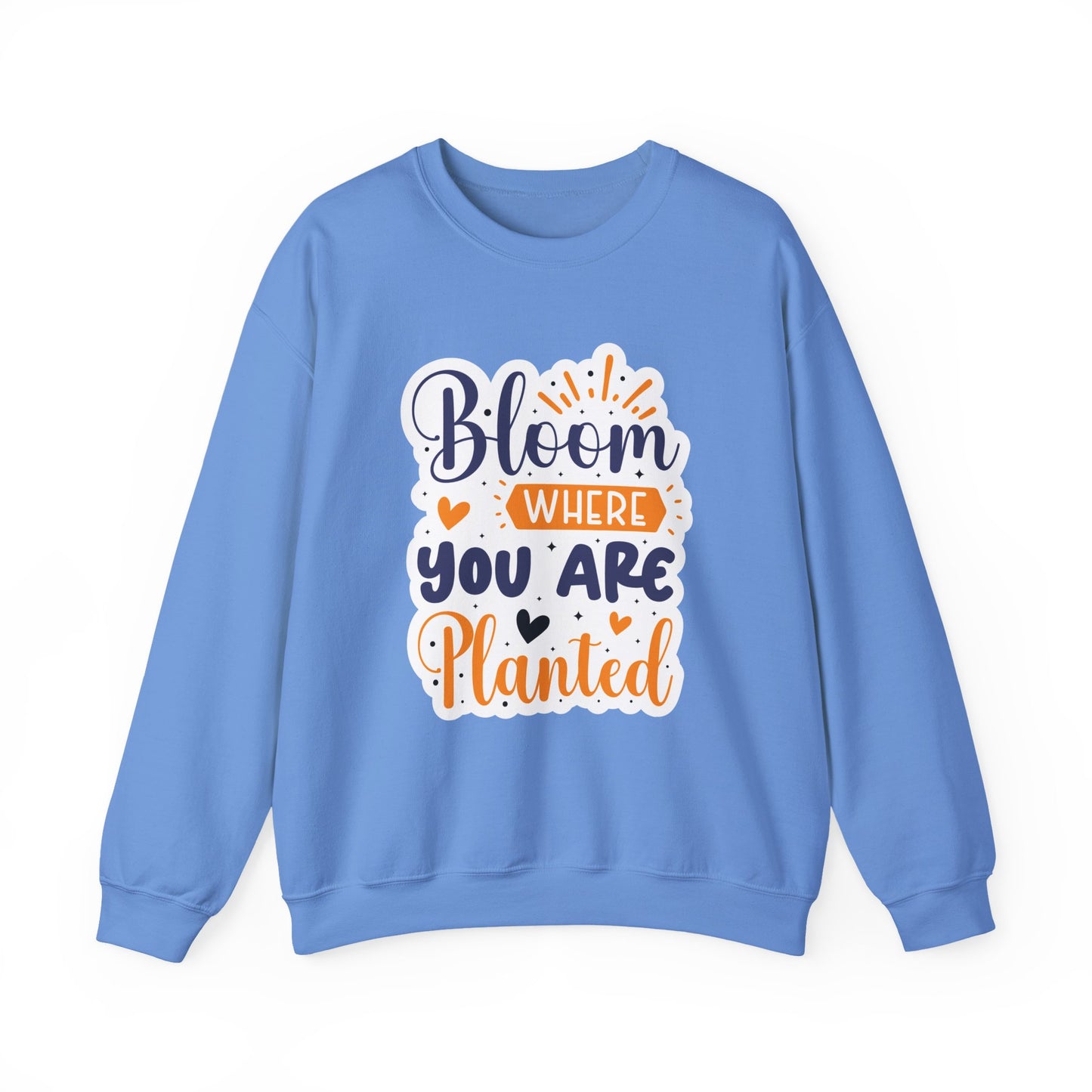 Bloom Where You Are Planted Motivational Crewneck Sweatshirt