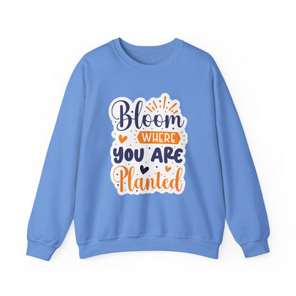 Bloom Where You Are Planted Motivational Crewneck Sweatshirt