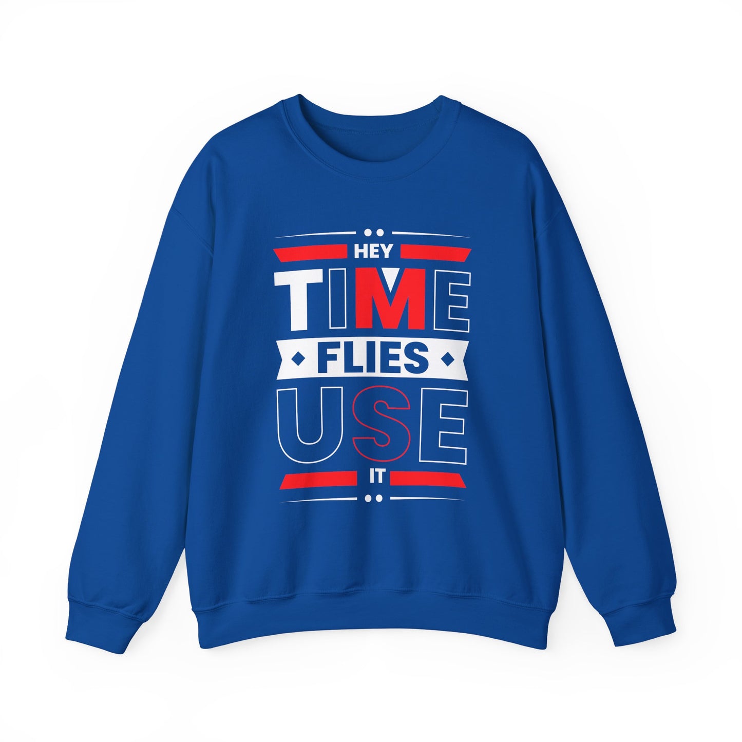 Hey Time Flies Use It Motivational Crewneck Sweatshirt