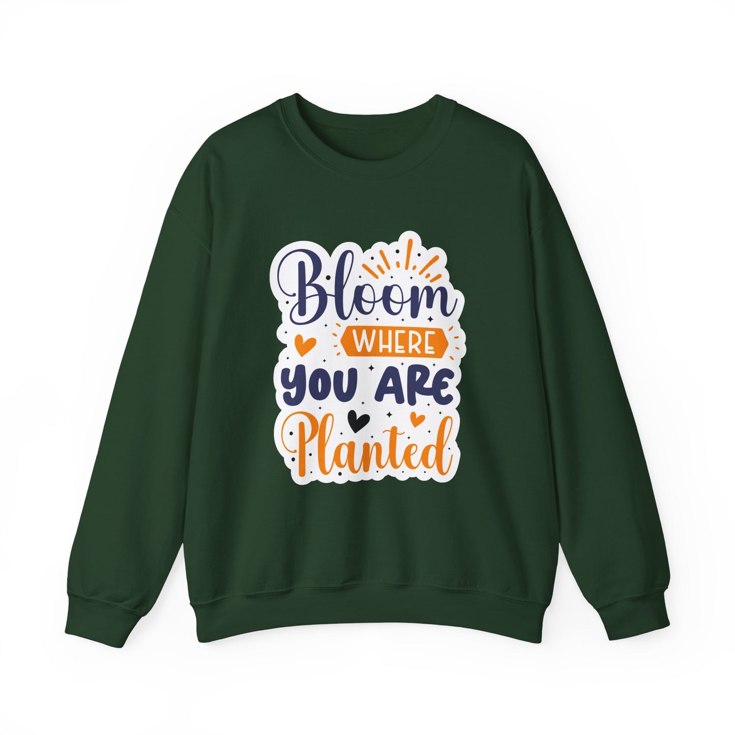 Bloom Where You Are Planted Motivational Crewneck Sweatshirt