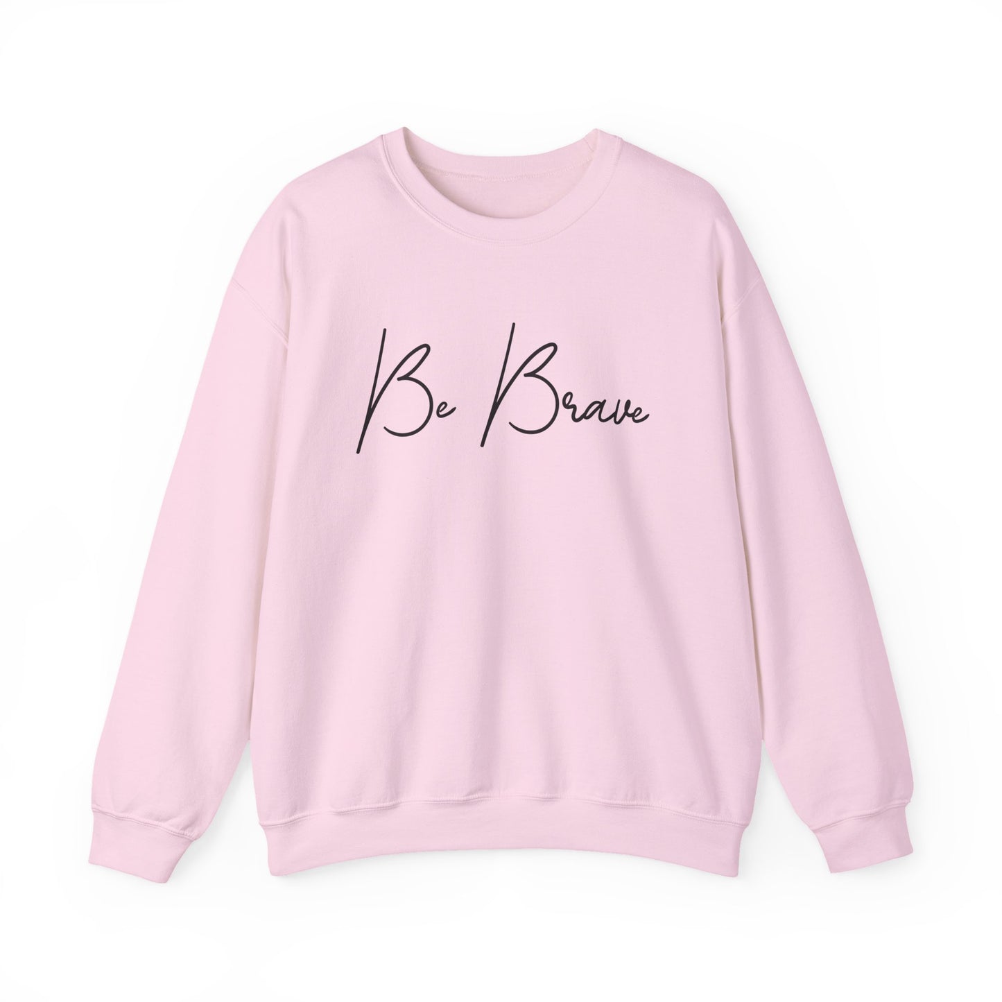 Be Brave Motivational Crewneck Sweatshirt