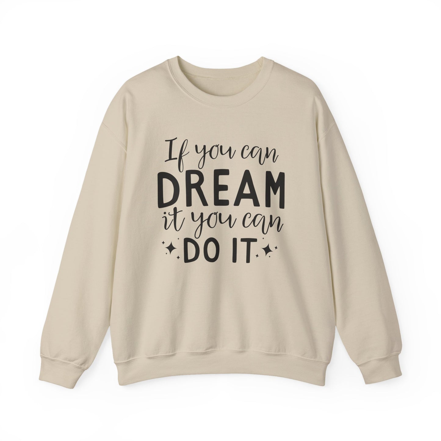 If You Can Dream It You Can Do It Motivational Crewneck Sweatshirt