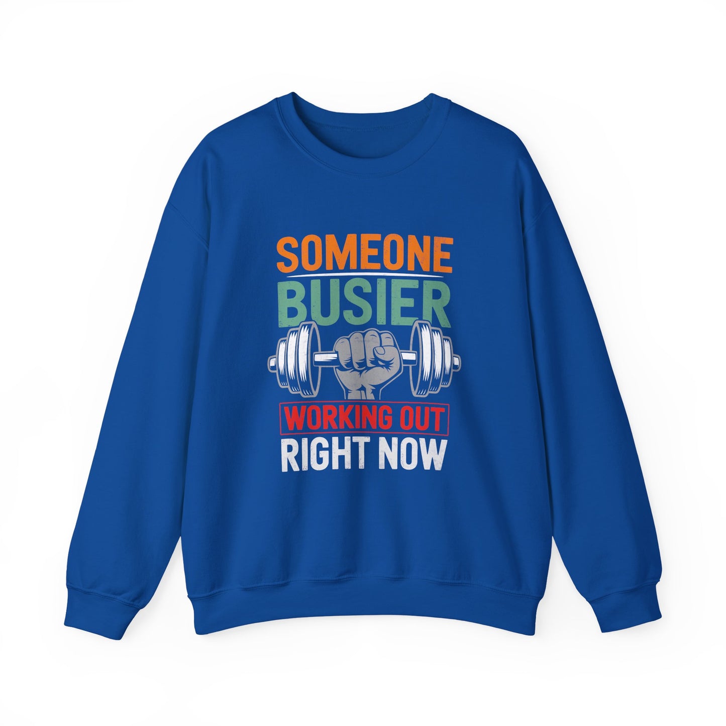 Someone Busier Working Out RightNow Gym Crewneck Sweatshirt