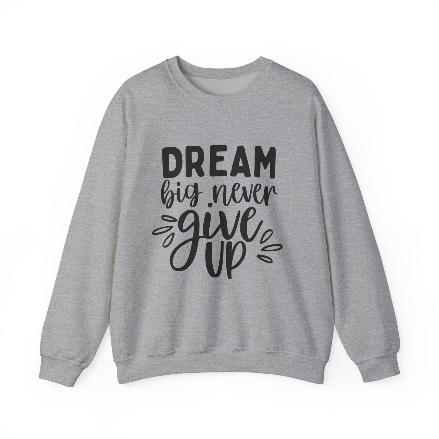 Dream Big Never Give Up Motivational Crewneck Sweatshirt