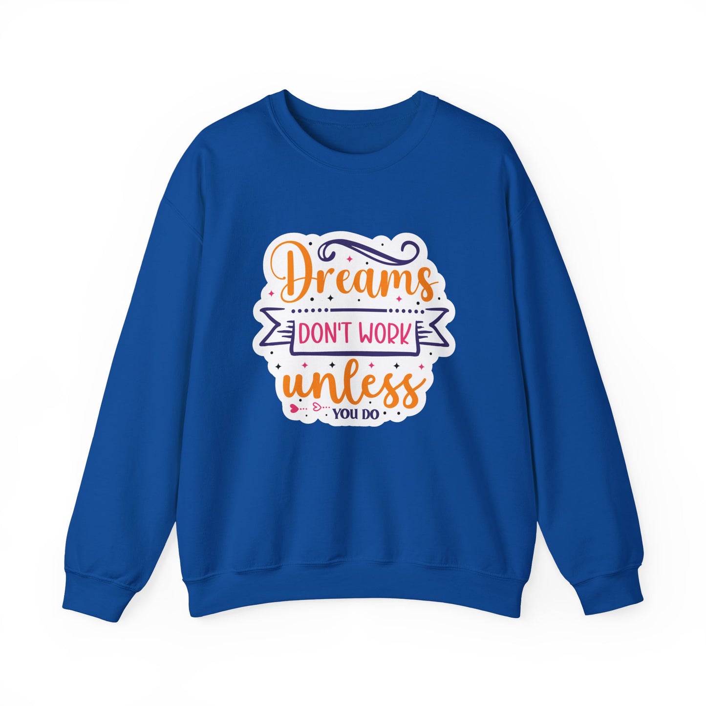Dreams Don't Work Unless You Do Motivational Crewneck Sweatshirt
