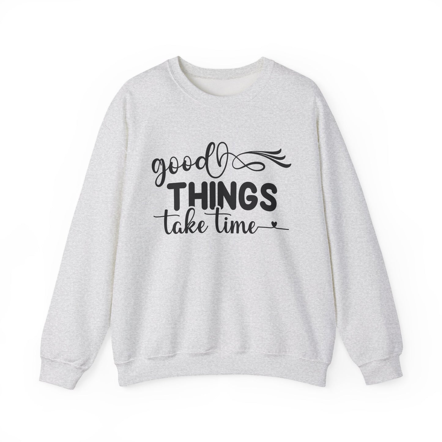Good Things Take Time Motivational Crewneck Sweatshirt