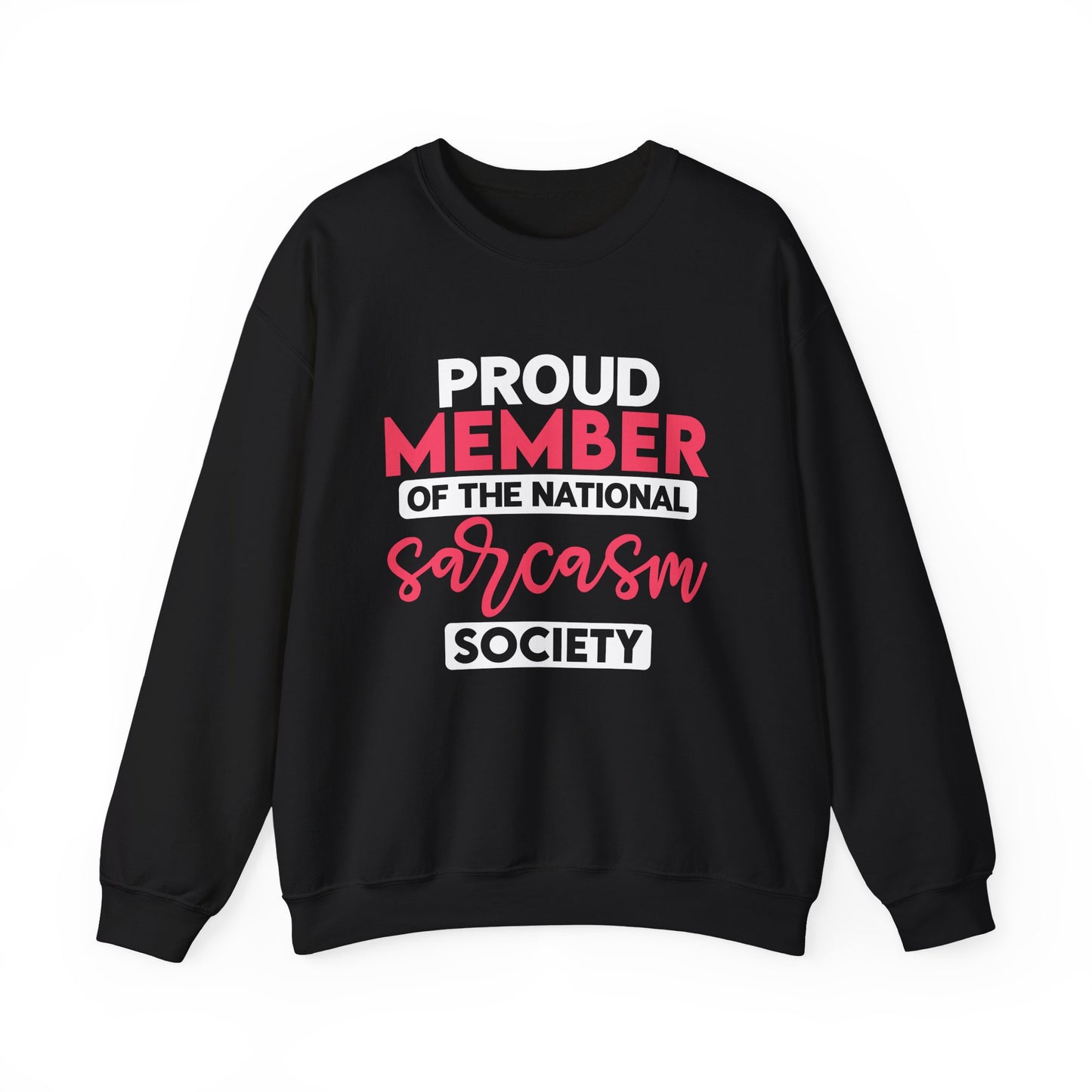 "Proud Member Of The National Sarcasm Society" Sarcasm Crewneck Sweatshirt