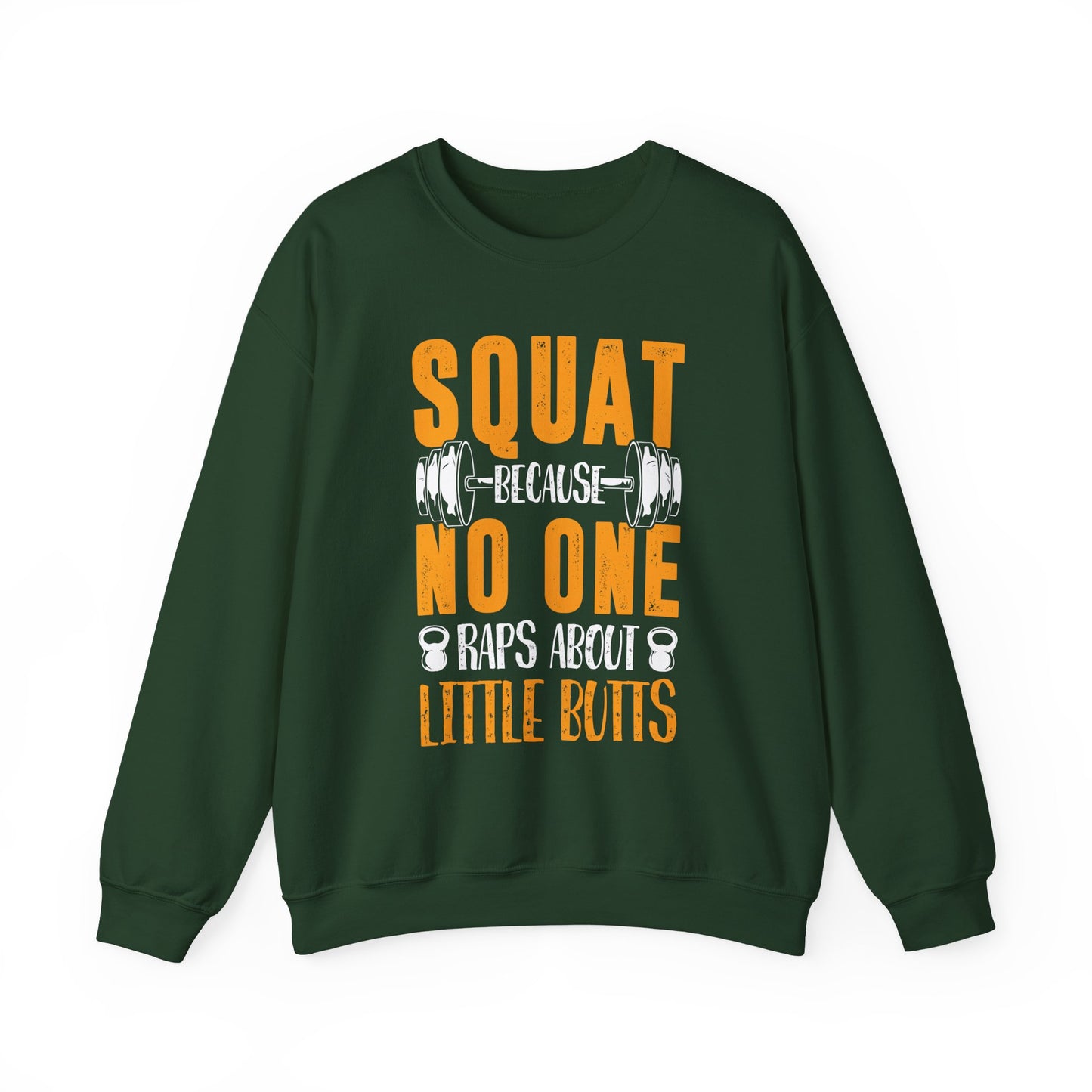 Squat Because No One Raps About Little Buts Gym Crewneck Sweatshirt