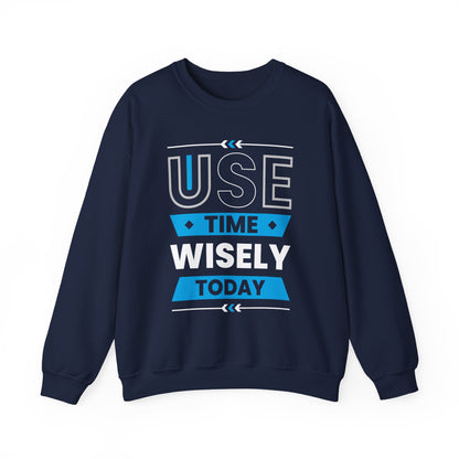 Use Time Wisely Today Motivational Crewneck Sweatshirt
