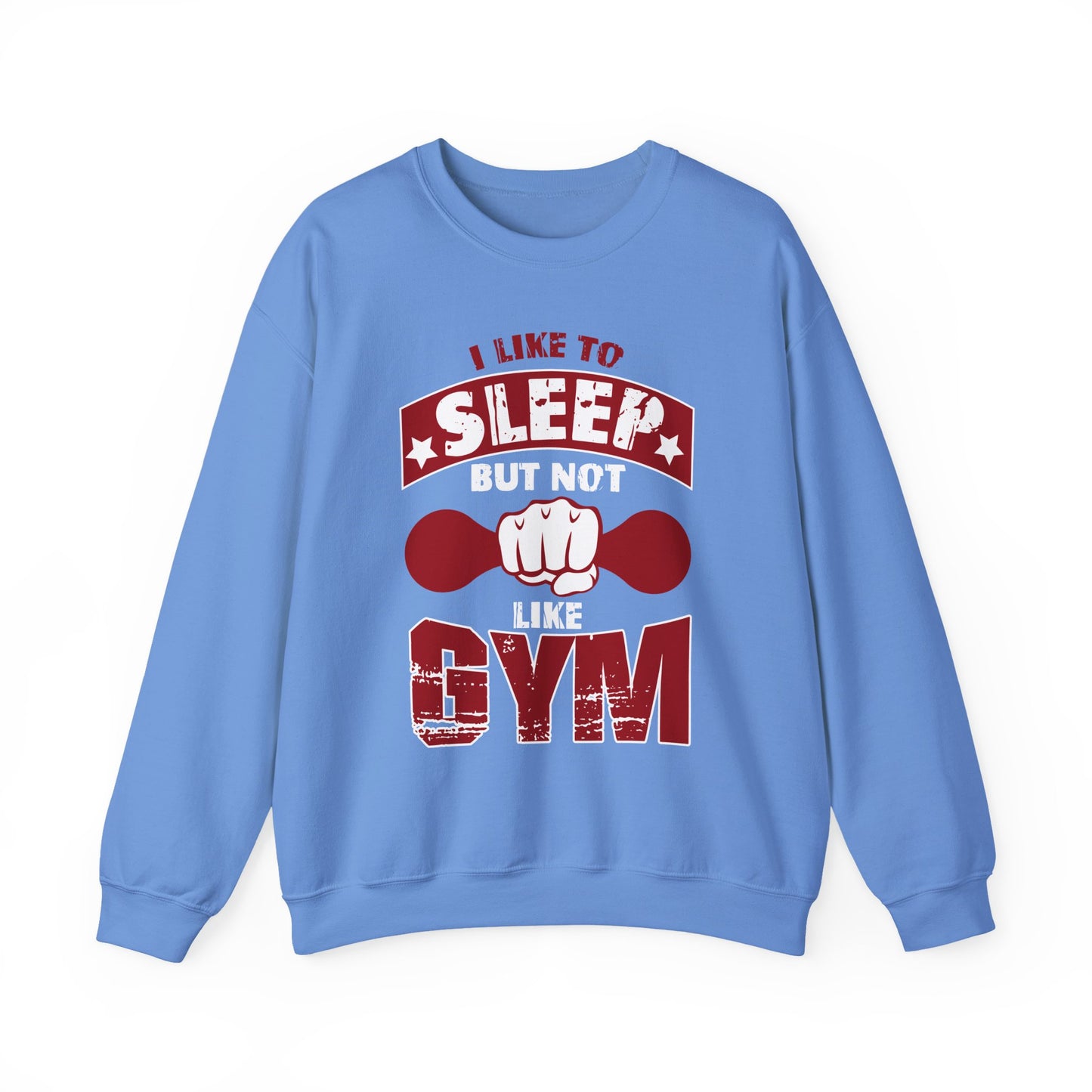 I Like To Sleep But Not Like Gym Crewneck Sweatshirt