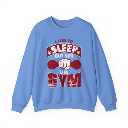 I Like To Sleep But Not Like Gym Crewneck Sweatshirt