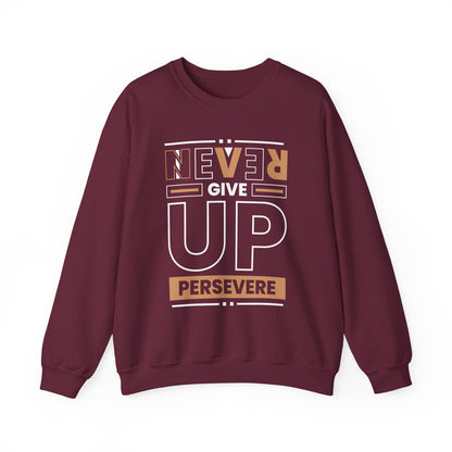 Never Give Up Persevere Motivational Crewneck Sweatshirt