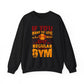 If You Want To Love A Healthy Body Regular Gym Crewneck Sweatshirt