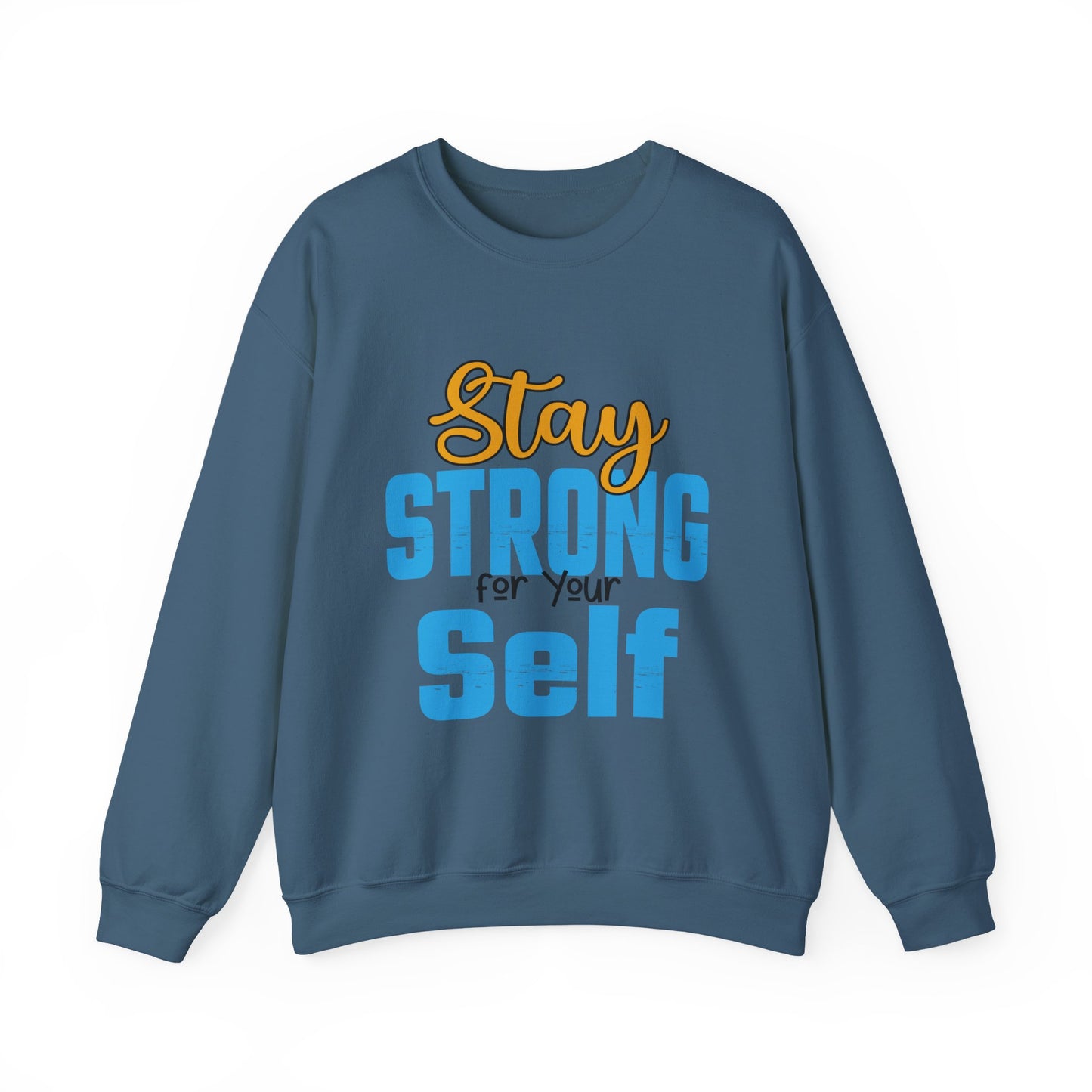 Stay Strong For Your Self Motivational Crewneck Sweatshirt