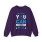Believe You Can and Will Motivational Crewneck Sweatshirt