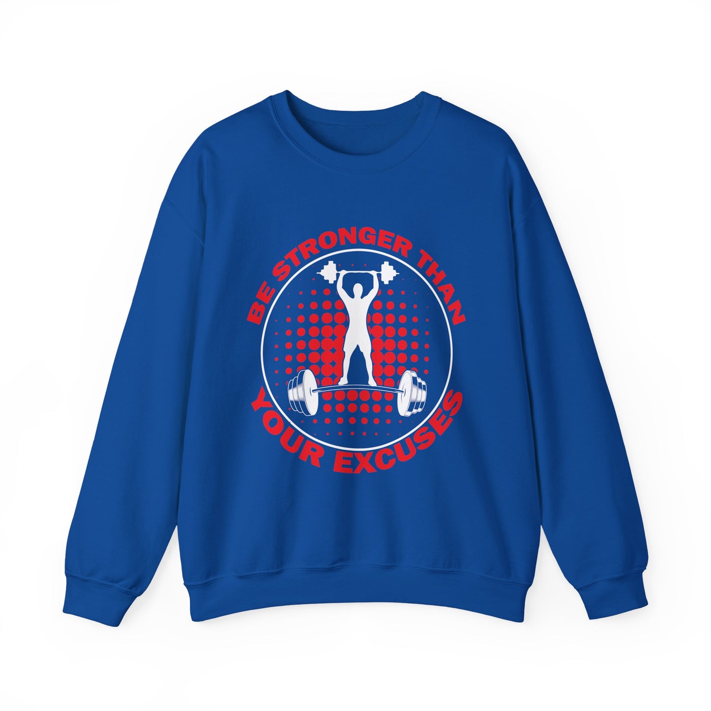 Be Stronger Than Your Excuses Gym Crewneck Sweatshirt