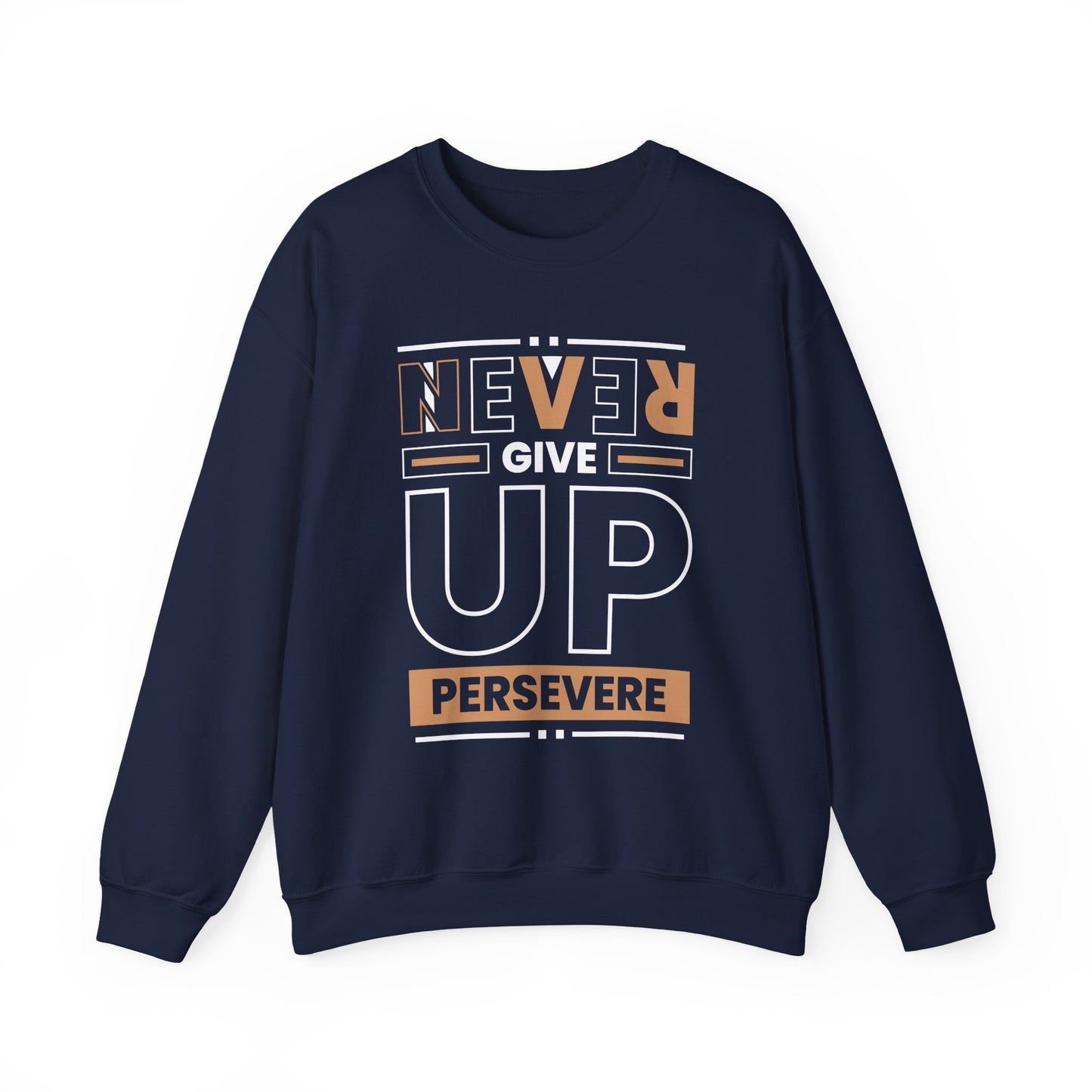 Never Give Up Persevere Motivational Crewneck Sweatshirt