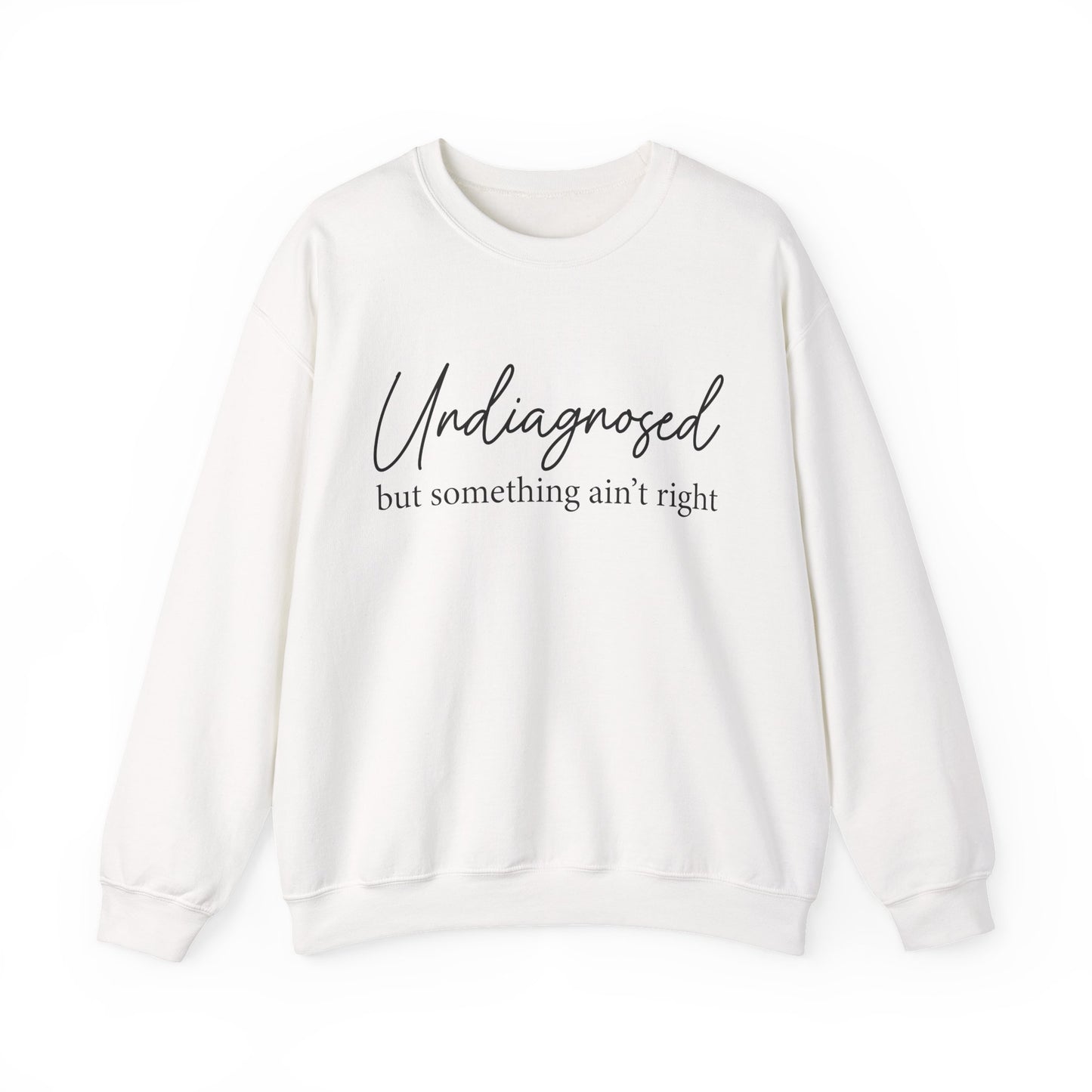 Undiagnosed but Something Ain't Right Mental Health Crewneck Sweatshirt