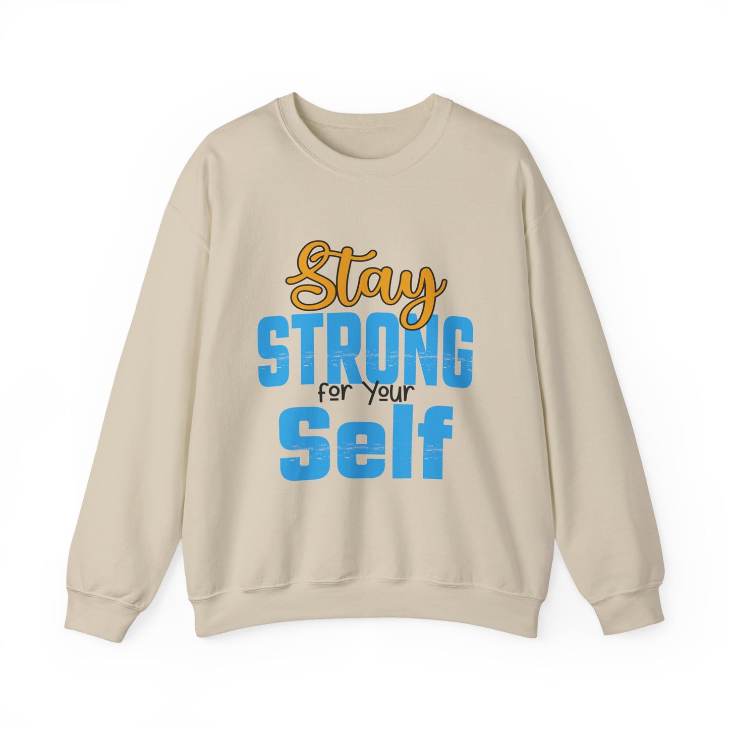 Stay Strong For Your Self Motivational Crewneck Sweatshirt