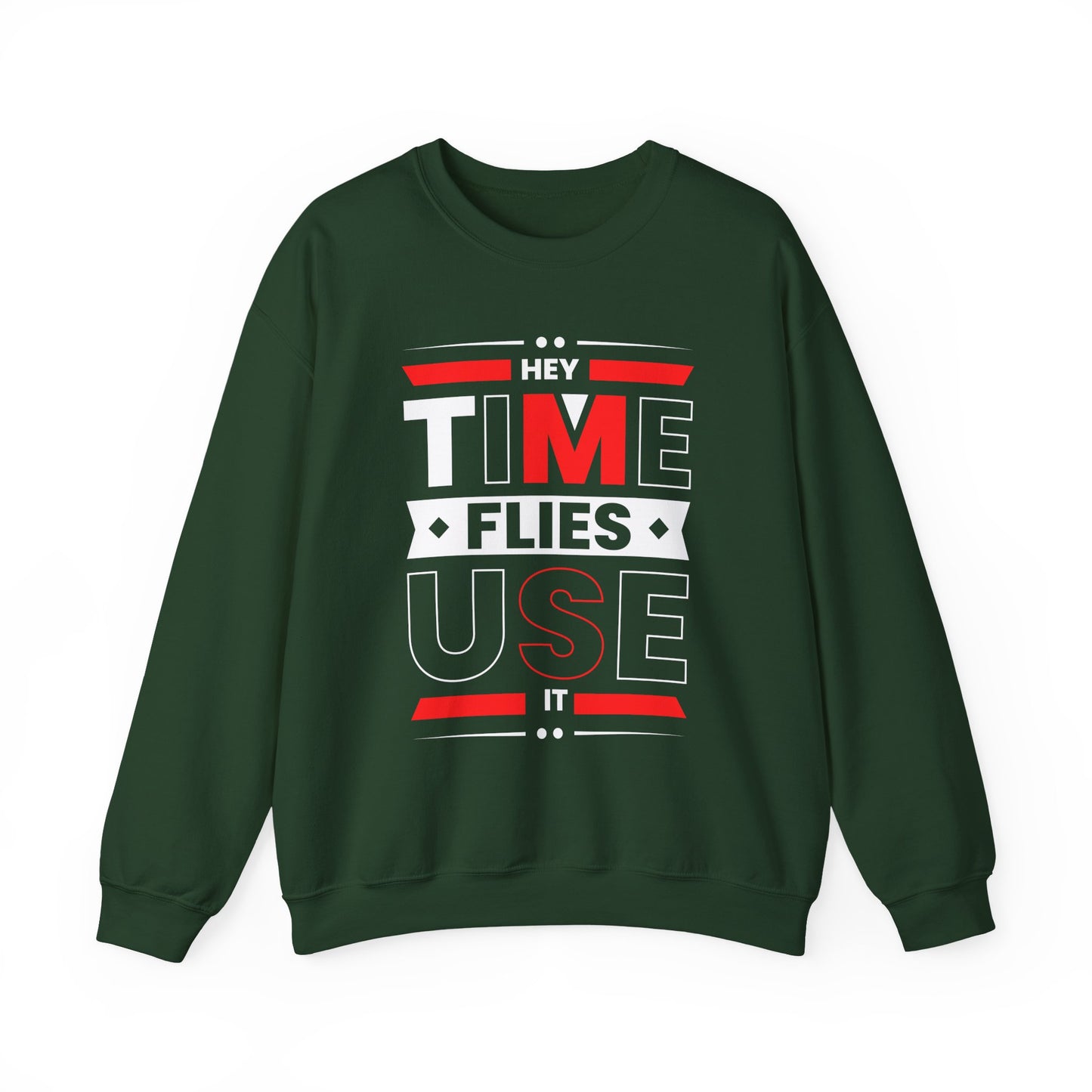 Hey Time Flies Use It Motivational Crewneck Sweatshirt