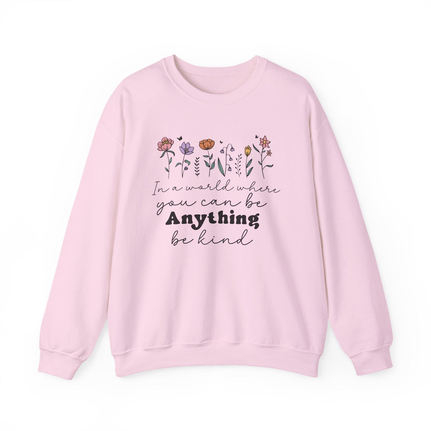 In A World Where You Can Be Anything Be Kind Motivational Crewneck Sweatshirt