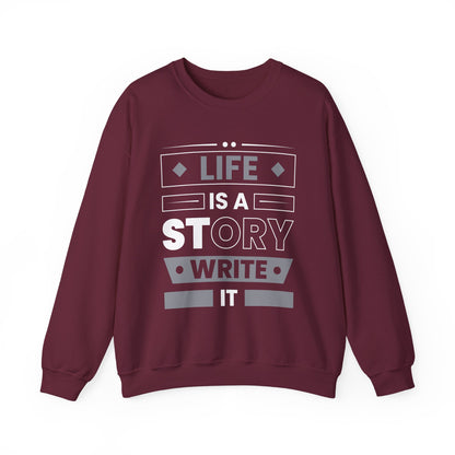 Life Is A Story Write It Motivational Crewneck Sweatshirt