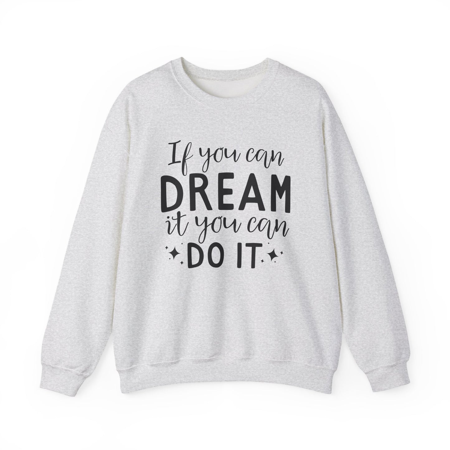 If You Can Dream It You Can Do It Motivational Crewneck Sweatshirt