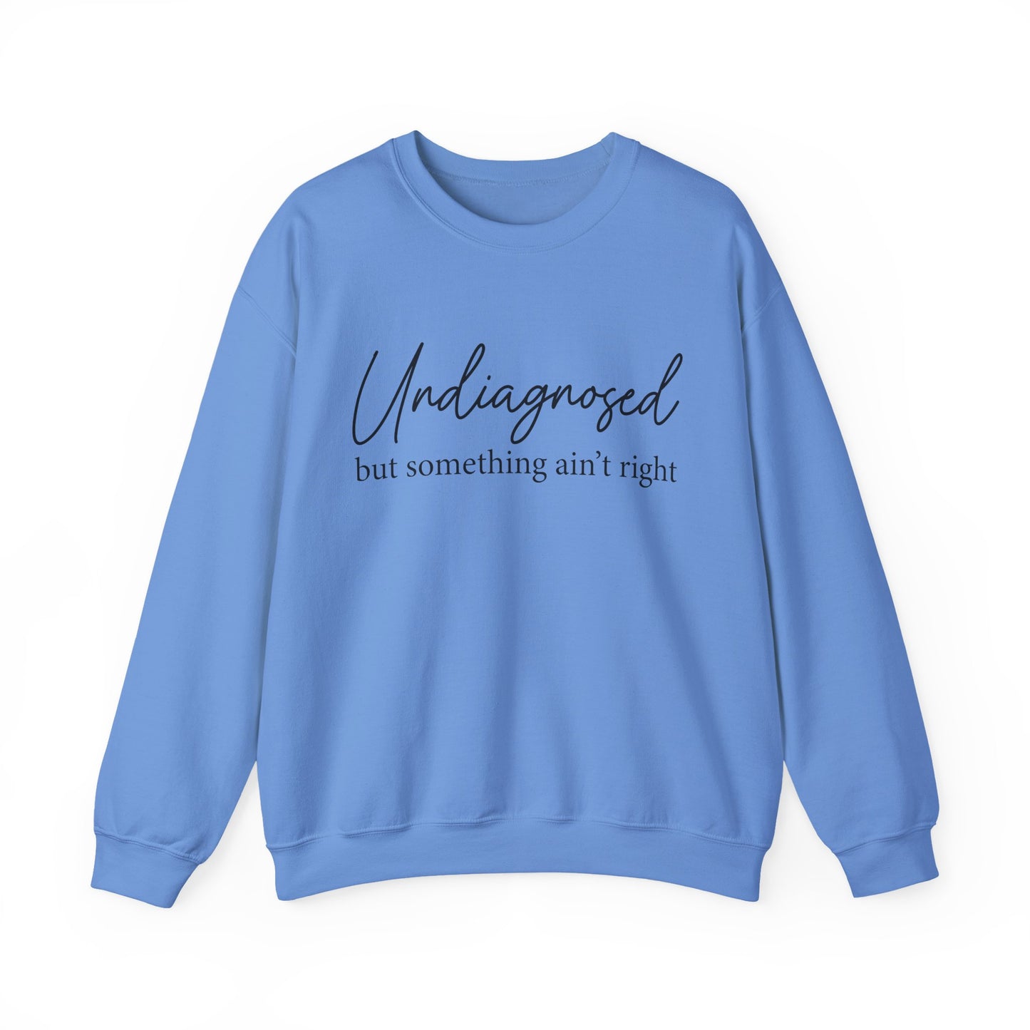 Undiagnosed but Something Ain't Right Mental Health Crewneck Sweatshirt