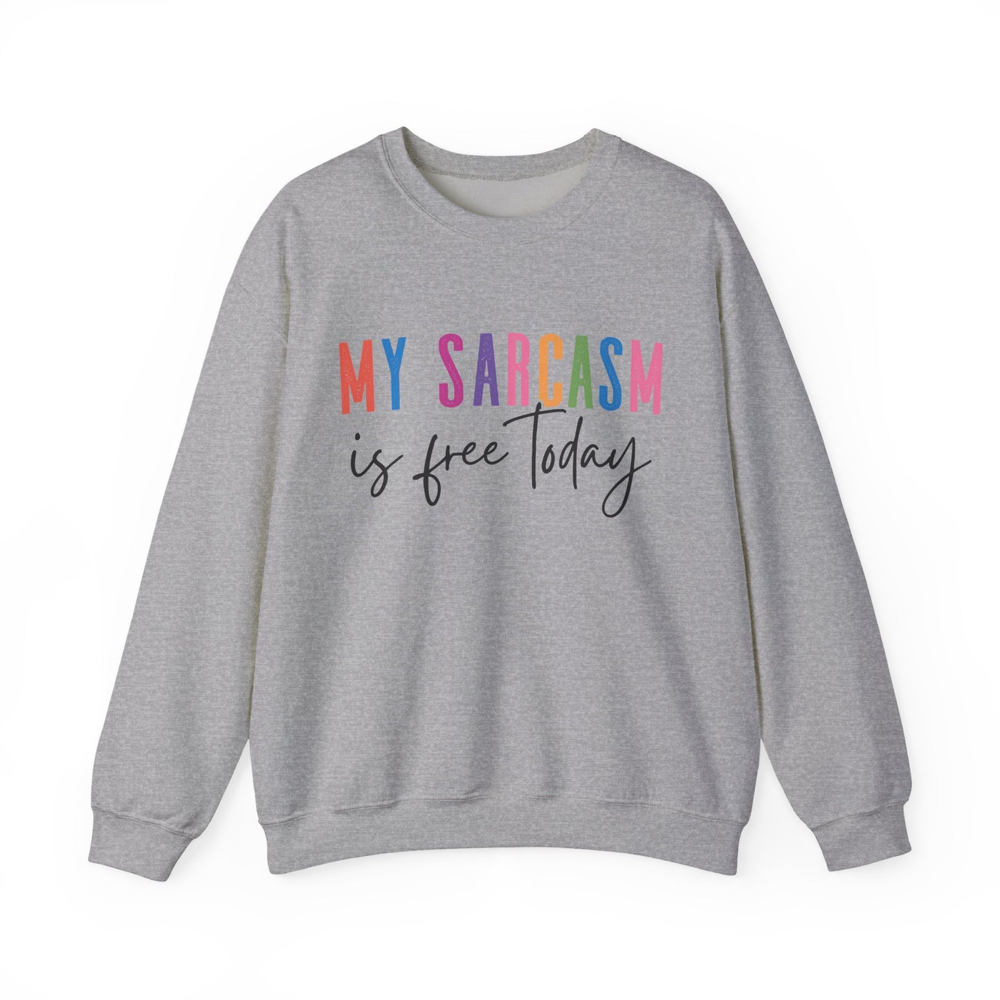 "My Sarcasm Is Free Today" Sarcasm Crewneck Sweatshirt