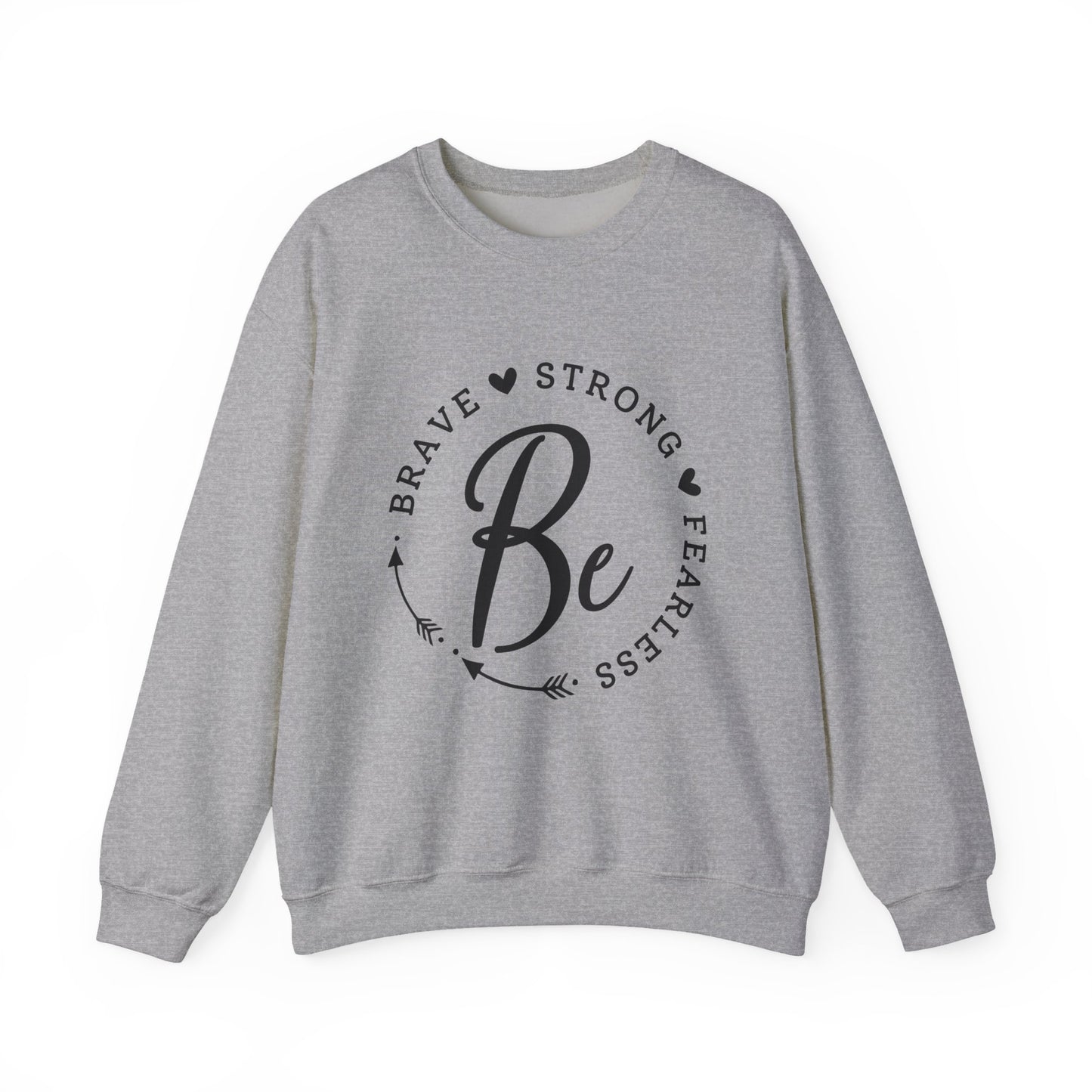 Be Brave Strong Fearless Motivational Crewneck Sweatshirt
