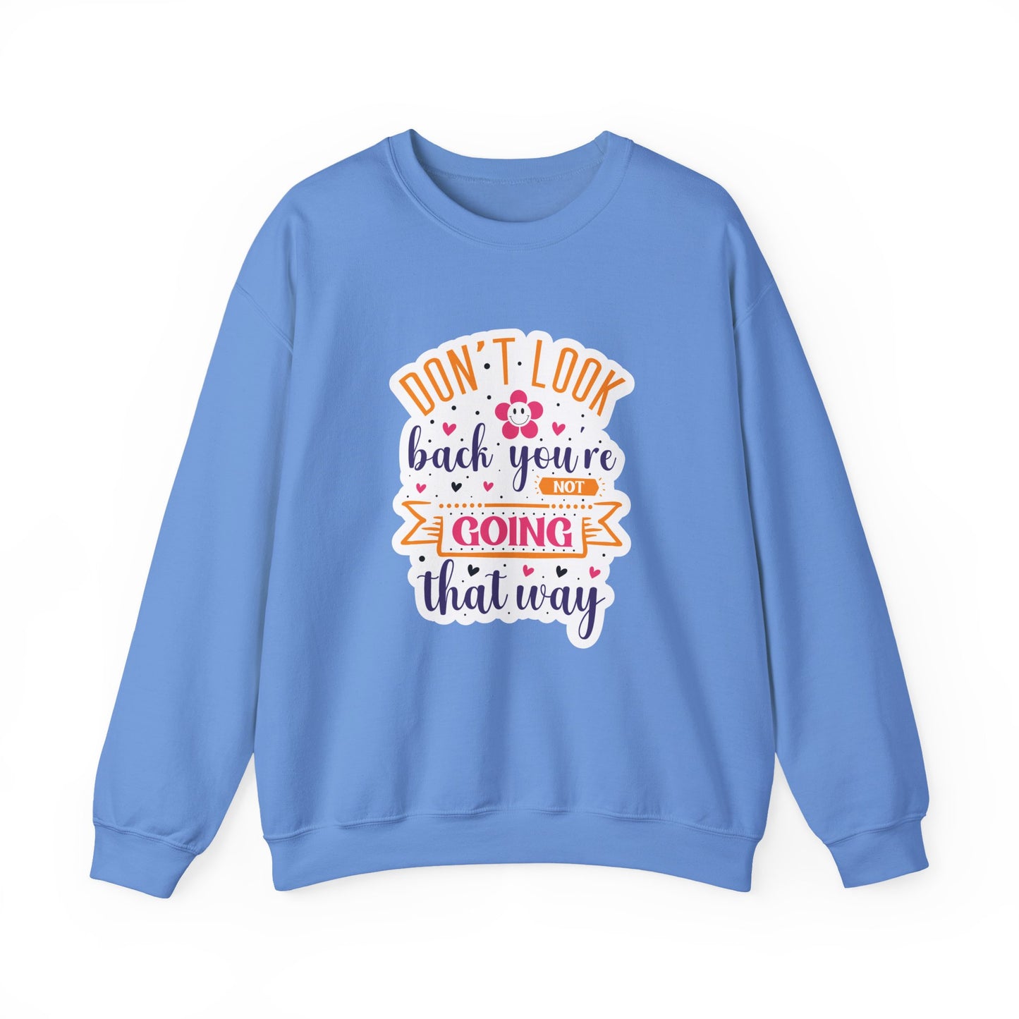 Don't Look Back You're Not Going That Way Motivational Crewneck Sweatshirt