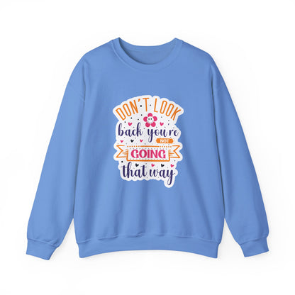 Don't Look Back You're Not Going That Way Motivational Crewneck Sweatshirt