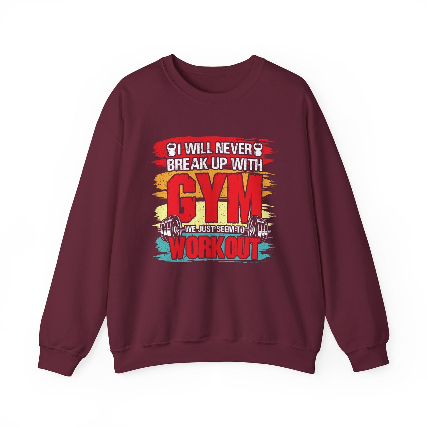 I Will Never Back Up With Gym We Just Seem To Workout Gym Crewneck Sweatshirt