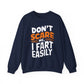 "Dont Scare Me I Fart Easly" Sarcasm Crewneck Sweatshirt