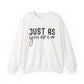 Just As You Are Motivational Crewneck Sweatshirt