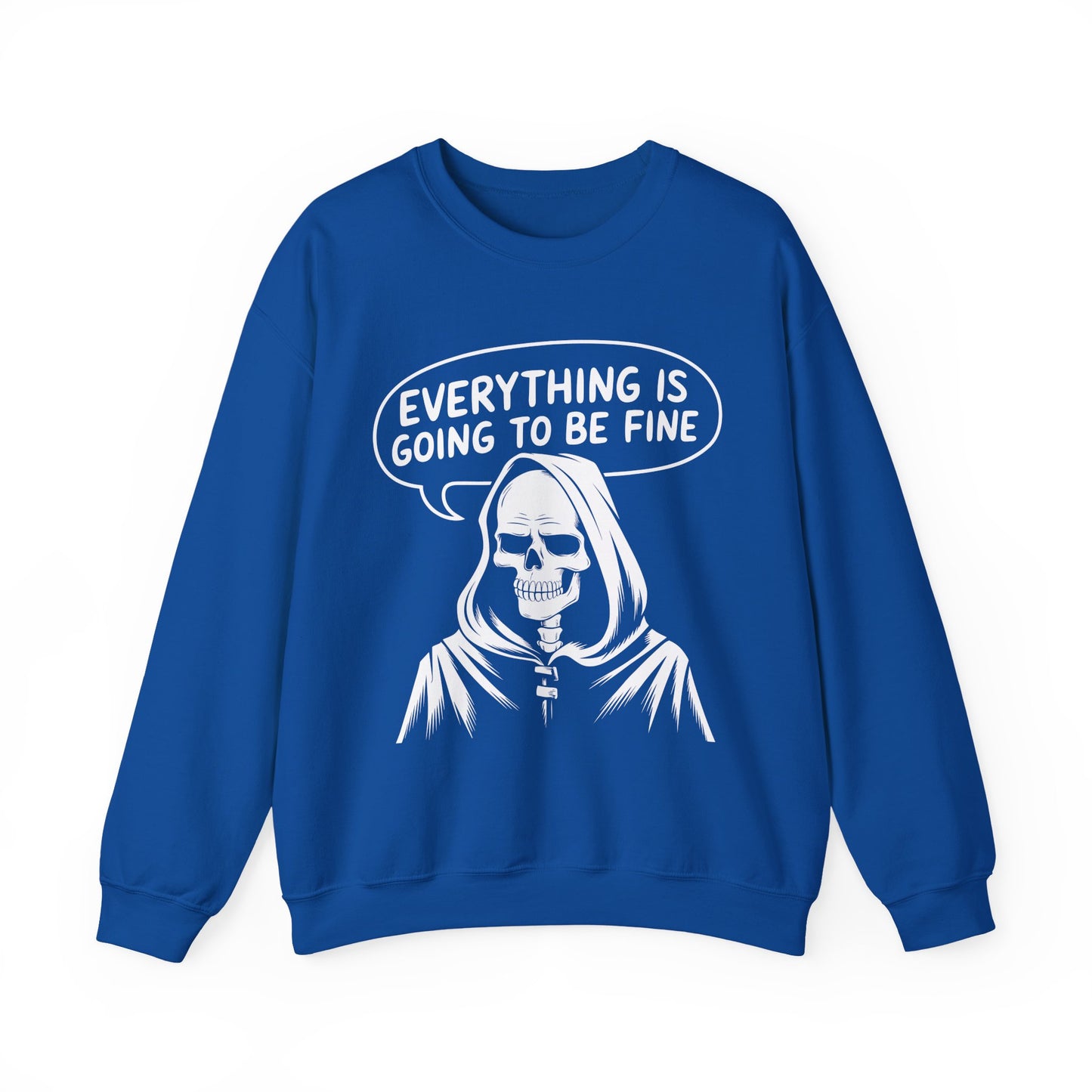 Everything Is Going To Be Fine Sarcasm Crewneck Sweatshirt