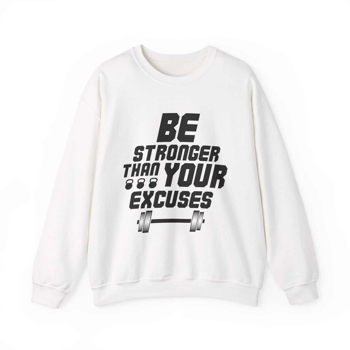 Be Stronger Than Your Excuses Gym Crewneck Sweatshirt