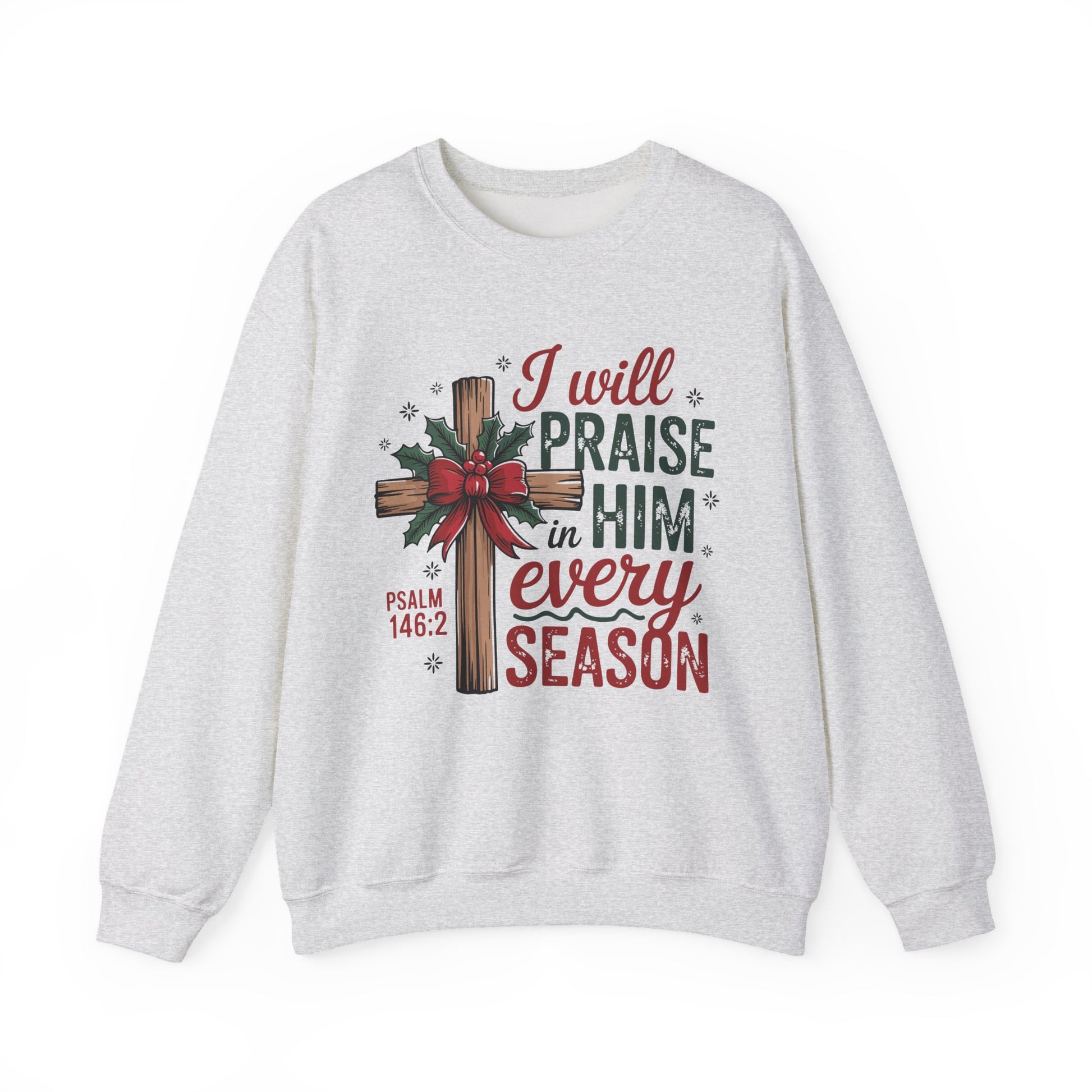 I Will Praise Him in Every Season Christmas Crewneck Sweatshirt - Samberule