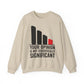 Statistics Humor Sarcasm Crewneck Sweatshirt